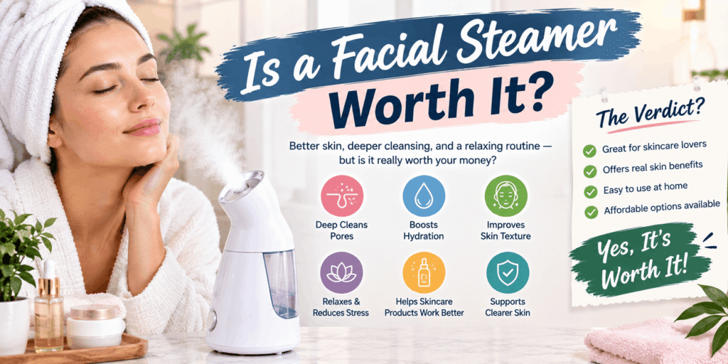 Is a facial steamer worth it, showing a woman using a facial steamer with skincare benefits and home spa features
